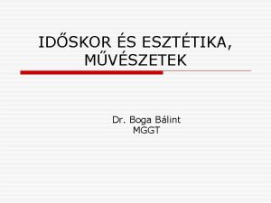 IDSKOR S ESZTTIKA MVSZETEK Dr Boga Blint MGGT