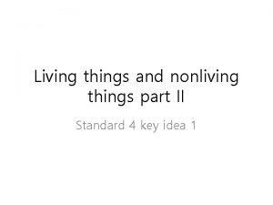 Living things and nonliving things part II Standard