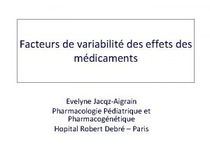 Facteurs de variabilit des effets des mdicaments Evelyne