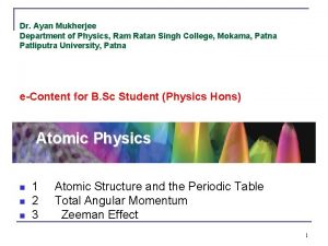 Dr Ayan Mukherjee Department of Physics Ram Ratan