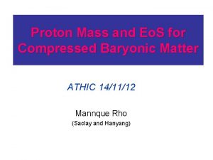 Proton Mass and Eo S for Compressed Baryonic