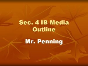 Sec 4 IB Media Outline Mr Penning Term
