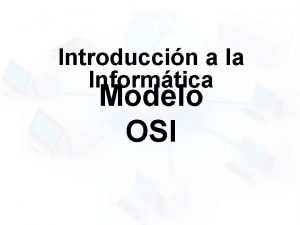 Introduccin a la Informtica Modelo OSI Modelo Open