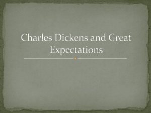 Charles Dickens and Great Expectations Whos Charles Dickens