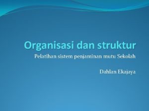 Organisasi dan struktur Pelatihan sistem penjaminan mutu Sekolah