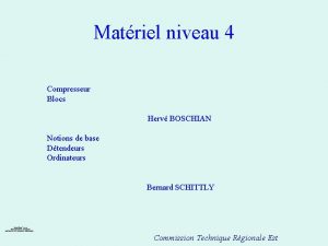 Matriel niveau 4 Compresseur Blocs Herv BOSCHIAN Notions