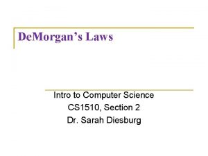 De Morgans Laws Intro to Computer Science CS De Morgans Laws Intro to Computer Science CS