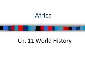 Africa Ch 11 World History Ch 11 Africa
