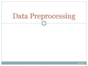 Data Preprocessing 1 142022 1 Data Preprocessing 2