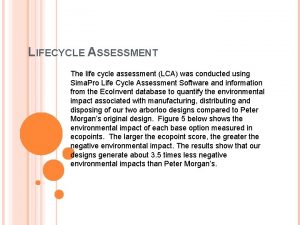 LIFECYCLE ASSESSMENT The life cycle assessment LCA was