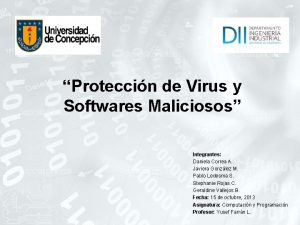 Proteccin de Virus y Softwares Maliciosos Integrantes Daniela