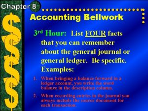 Accounting Bellwork 3 rd Hour List FOUR facts