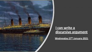 I can write a discursive argument Wednesday 27