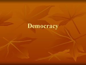 Democracy Why democracy Democracy in the Ancient World