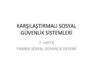 KARILATIRMALI SOSYAL GVENLK SSTEMLER 7 HAFTA FRANSA SOSYAL