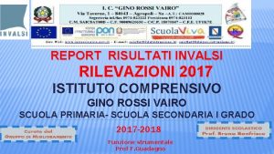 REPORT RISULTATI INVALSI RILEVAZIONI 2017 ISTITUTO COMPRENSIVO GINO