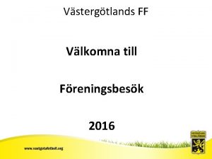 Vstergtlands FF Vlkomna till Sv FF Freningsbesk 2016