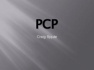 PCP Craig Spjute What is PCP Phencyclidine Its