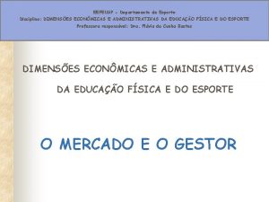 EEFEUSP Departamento de Esporte Disciplina DIMENSES ECONMICAS E