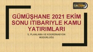 GMHANE 2021 EKM SONU ITIBARIYLE KAMU YATIRIMLARI L