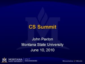 CS Summit John Paxton Montana State University June