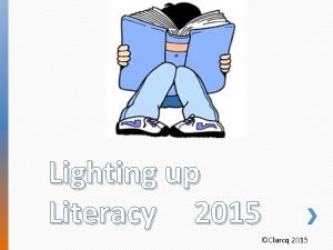 Lighting up Literacy 2015 Clarcq 2015 If Structures