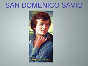 SAN DOMENICO SAVIO Domenico Savio soprannominato in piemontese