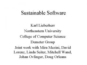Sustainable Software Karl Lieberherr Northeastern University College of