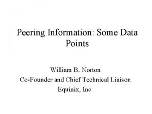 Peering Information Some Data Points William B Norton