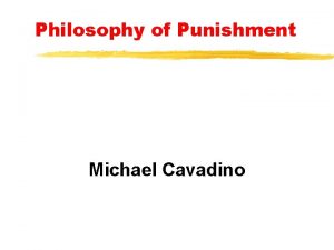 Philosophy of Punishment Michael Cavadino Philosophy of Punishment