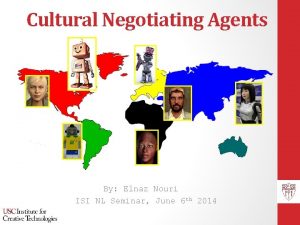 Cultural Negotiating Agents By Elnaz Nouri ISI NL