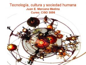 Tecnologa cultura y sociedad humana Juan E Marcano