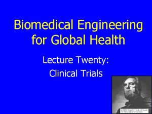 Biomedical Engineering for Global Health Lecture Twenty Clinical