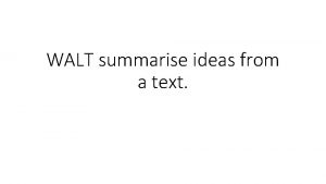 WALT summarise ideas from a text 1What type