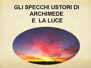 GLI SPECCHI USTORI DI ARCHIMEDE E LA LUCE