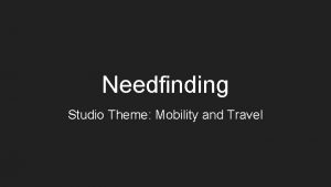 Needfinding Studio Theme Mobility and Travel Team Members