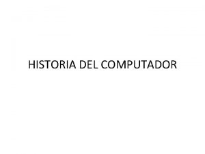 HISTORIA DEL COMPUTADOR EL BACO Invento de los