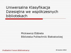 Uniwersalna Klasyfikacja Dziesitna we wspczesnych bibliotekach Mickiewicz Elbieta