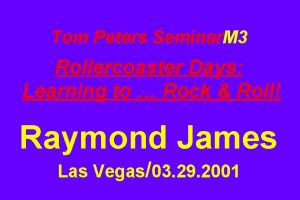 Tom Peters Seminar M 3 Rollercoaster Days Learning