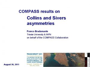 COMPASS results on Collins and Sivers asymmetries Franco