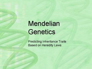 Mendelian Genetics Predicting Inheritance Traits Based on Heredity
