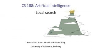 CS 188 Artificial Intelligence Local search Instructors Stuart