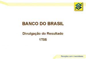 BANCO DO BRASIL Divulgao do Resultado 1 T
