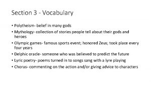 Section 3 Vocabulary Polytheism belief in many gods