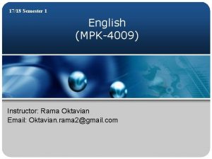 1718 Semester 1 English MPK4009 Instructor Rama Oktavian