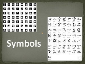 Symbols As you look at the following symbols
