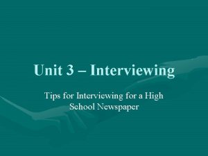 Unit 3 Interviewing Tips for Interviewing for a