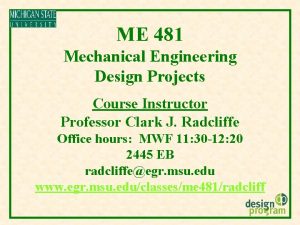 ME 481 Mechanical Engineering Design Projects Course Instructor