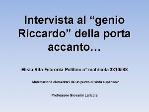 Intervista al genio Riccardo della porta accanto Elisia