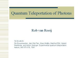 Quantum Teleportation of Photons Rob van Rooij On